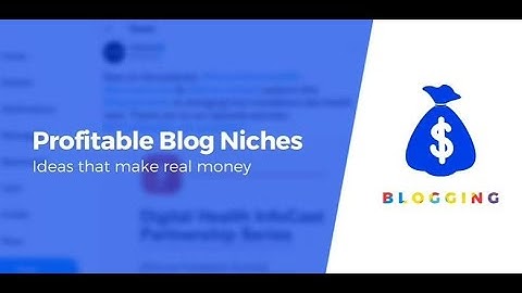 6 ways | The most profitable blog niches for 2022
