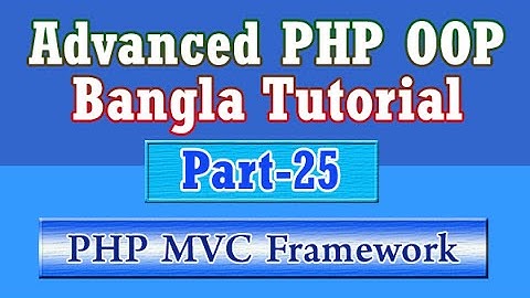 Build Own PHP MVC Framework (Bangla Tutorial) : Part-25