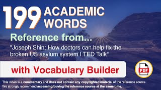 199 Academic Words Ref from "Joseph Shin: How doctors can help fix the broken US asylum system, TED"