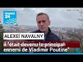 Alexeï Navalny : il "était devenu le principal ennemi de Vladimir Poutine qu