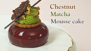 How to make chestnut & green tea mousse cake / Matcha mousse cake