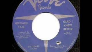 Video thumbnail of "Howard Tate "Glad I Knew Better""