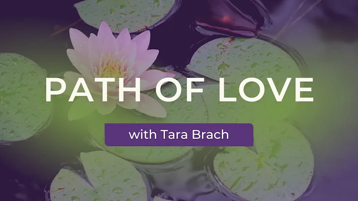 Path of Love, with Tara Brach