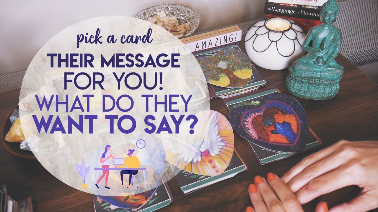 What They Want To Say? Their Message To You! | PICK A CARD