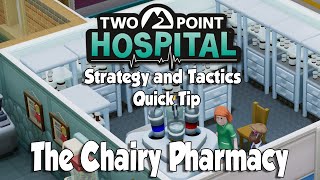 Two Point Hospital Strategy & Tactics Quick Tip: The Chairy Pharmacy Build