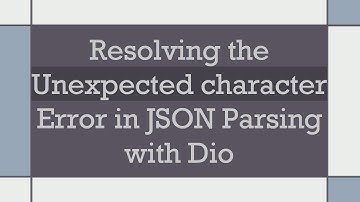 Resolving the Unexpected character Error in JSON Parsing with Dio