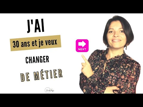 Vidéo: Comment Changer De Métier à 30 Ans