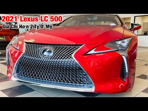 Xe Đỉnh Nhất Của Lexus 2021 || 2021 Lexus LC 500 Giá Chỉ Hơn 2 Tỷ Ở Mỹ