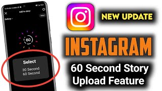 Instagram 60 second story feature, Instagram 1 minute story Upload, Instagram 1 minute story feature