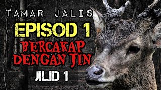 TAMAR JALIS | BERCAKAP DENGAN JIN | EPISOD 1 | JILID 1