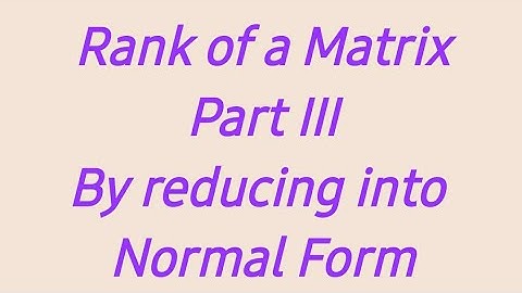 Rank of a matrix| part 3 (Normal Form)