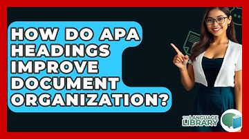 How Do APA Headings Improve Document Organization? - The Language Library
