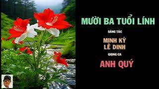 Mười Ba Tuổi Lính ( Minh Kỳ & Lê Dinh ) - Anh Quý.