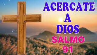 Acércate a Dios con esta Poderosa Oración  Salmo 91