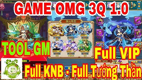 Game Private OMG 3Q 1.0 | TOOL GM Add Full VIP - Full KNB - Full Tướng Thần - Full Vật Phẩm