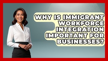 Why Is Immigrant Workforce Integration Important for Businesses? - Immigrant Job Answers