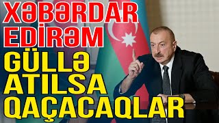 Prezident Xəbərdarlıq Etdi - İlk Güllə Atılsa Qaçacaqlar - Xəbəriniz Var? - Media Turk Tv