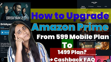 How to upgrade Amazon 599 mobile plan to 1499 plan? | Other FAQ related to Amazon Prime and Cashback