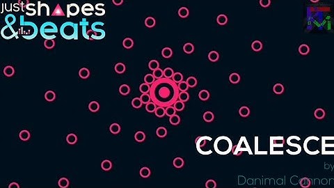 Coalesce by Danimal Cannon - Custom Level | Just Shapes & Beats