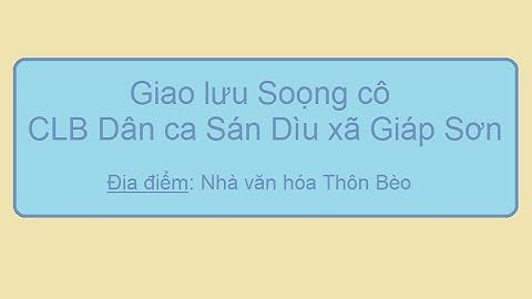 Giao lưu Soọng cô- CLB Dân ca Sán Dìu xã Giáp Sơn -Lục Ngạn -Bắc Giang 2009 tại Nhà Văn hóa thôn Bèo