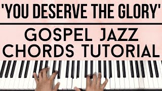 Vignette de la vidéo "You Deserve The Glory - Juanita Bynum | Gospel Jazz Chords | Piano Tutorial"