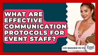 What Are Effective Communication Protocols For Event Staff? - Event Management Pro Tips