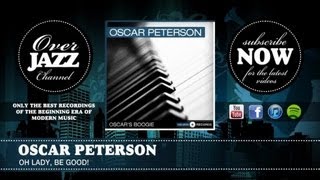 Video thumbnail of "Oscar Peterson - Oh Lady, Be Good!"