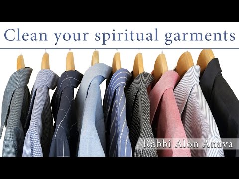Pesach - Clean your spiritual garments - Rabbi Alon Anava