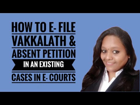 E - file Absent application and vakkalath in existing cases in E-Courts Services