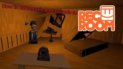 How to make music or add sound effects to rec room
