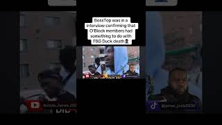 BossTop was in a interview confirming that O’Block members had something to do with #fbgduck death