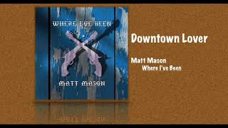 Downtown Lover - Matt Mason chords