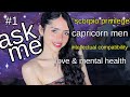 ASK ME ANYTHING--Dry Capricorn Men, Intellectual Compatibility, Scorpios, and Love &amp; Mental Health