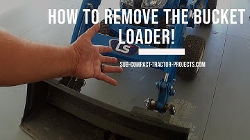 LS MT125  -  How To Remove the Bucket Loader Step by Step!