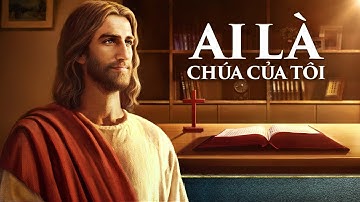Bạn có biết mối quan hệ giữa Kinh thánh và Chúa? | Ai là chúa của tôi | Phim Phúc Âm Lồng tiếng Việt
