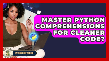 Master Python Comprehensions For Cleaner Code? - Python Code School