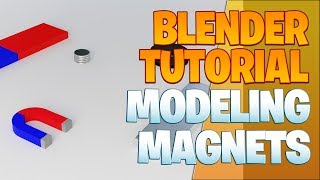 Modeling magnets Blender Tutorial Modeling magnets Blender Tutorial