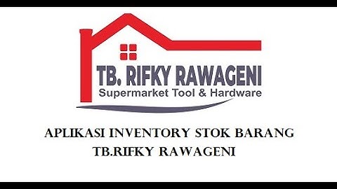 Simulasi Program Perancangan Sistem Informasi Inventory Stok Barang Pada TB.RIFKY Rawageni