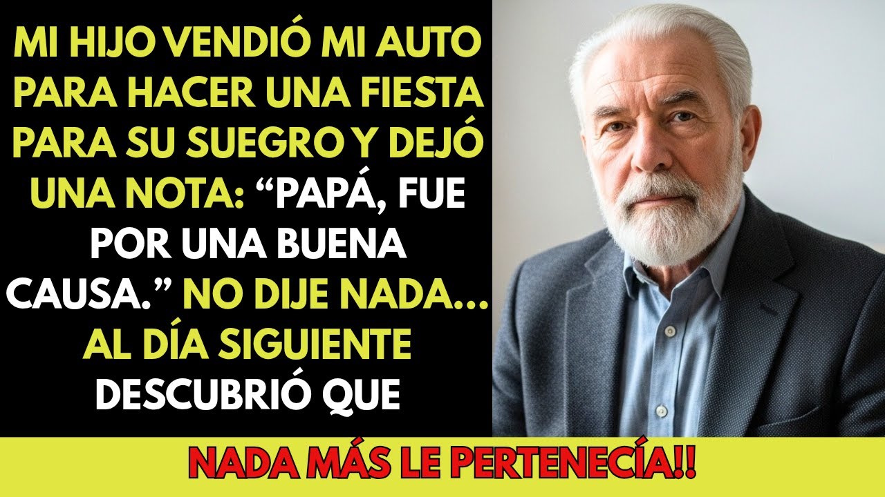 Mi hijo vendió mi auto para hacer una fiesta para su suegro y dejó una nota...