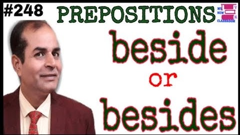 BESIDE and BESIDES prepositions in english grammar