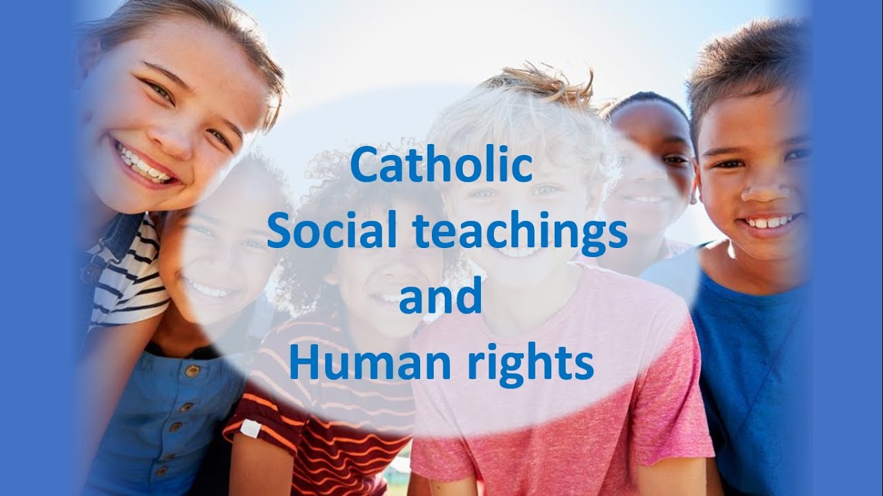 Catholicism 17- Catholic social teachings and Human rights - YouTube