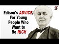 Thomas Edison's Advice, for Young People Who Want to Be Rich