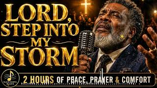 Lord, Hold Me Through This Storm π 2 Hours of Deep Gospel Worship