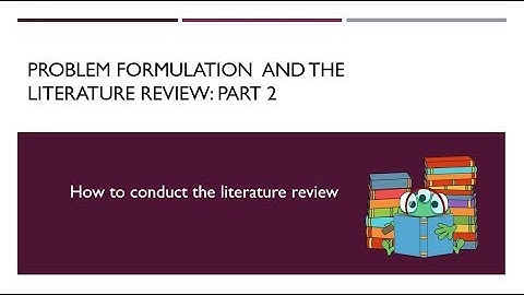 Problem Formulation and the Literature Review Part 2
