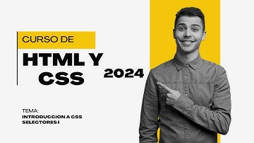 Introduccion a CSS Selectores I - Curso de HTML y CSS 2024