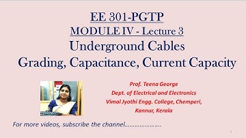 EE301-PGTP-Module IV-Lecture3-Grading of cables, Capacitance of 3-core cable, Current capacity