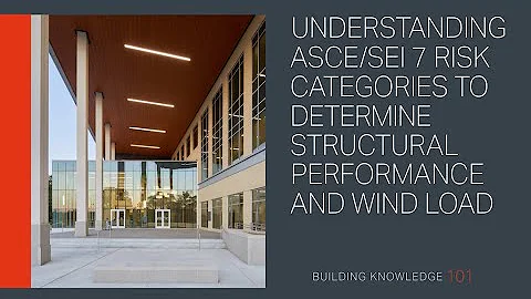 Understanding ASCE/SEI 7 Risk Categories to Determine Structural Performance and Wind Load