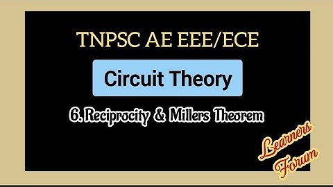 6. Reciprocity & Millers Theorem | Concept & Solved Examples | Circuit Theory