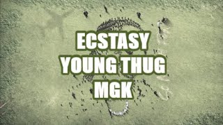 Young Thug ft. MGK - Ecstasy (LYRICS)