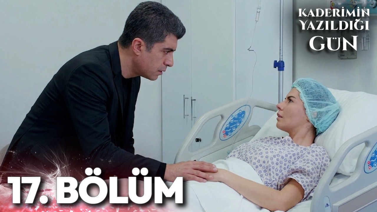 Kaderimin Yazıldığı Gün 17. Bölüm